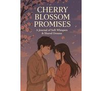 Cherry Blossom Promises: A Journal of Soft Whispers & Shared Dreams