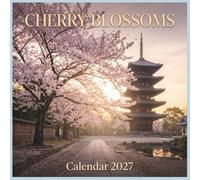 Cherry Blossoms Calendar 2027: A Dreamy Journey Through fleeting Pink Petals, tranquil Gardens