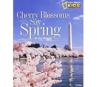 Cherry Blossoms Say Spring (National Geographic Kids)