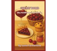 CHERRY BOMB: Pits Punchlines & Poor Life Choices (Junie Fermentine’s Kitchen Cult Classic)