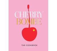 Cherry Bomb: The Cookbook