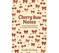 Cherry Bow Notes: A Sweet & Sassy Notebook for Thoughts, Plans & Dreams