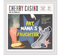 Cherry Casino & The Gamblers - Fat Mama's Daughter