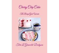 Cherry Chip Cake: The Recipe God Wrote