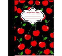Cherry Composition Notebook: Cute Red Cherries on Black Cover | Lined Journal for School, Writing, and Notes