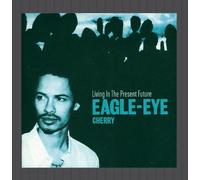Cherry Eagle-Eye - Living in the Present Future