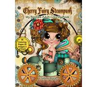 Cherry Fairy Steampunk My Besties Coloring Book: Adult Coloring Book & for Kids too! by Sherri Baldy