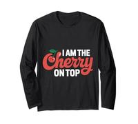 Cherry I Am The Cherry On Top Funny Fruit Cherries Long Sleeve T-Shirt