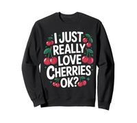 Cherry I Just Really Love Cherries Ok Fruit Sweatshirt