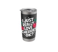 Cherry I Just Really Love Cherries Ok Stainless Steel Insulated Tumbler