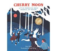 Cherry Moon: Little Poems Big Ideas Mindful of Nature