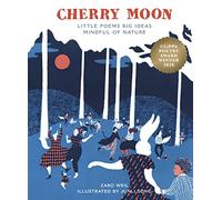 Cherry Moon: Little Poems Big Ideas Mindful of Nature