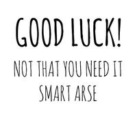 Cherry Orchard Sarcastic Good Luck Not That You Need It Smart Arse New Job Funny Blank Greeting Card