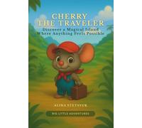 Cherry the Traveler: Discover a Magical Island Where Anything Feels Possible (Big Little Adventures)
