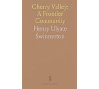 Cherry Valley: A Frontier Community: Settlement, trade, and conflict on the Susquehanna during the Revolutionary era
