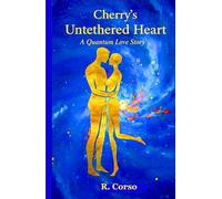 CHERRY'S UNTETHERED HEART: A QUANTUM LOVE STORY