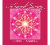 Cheryl Angela - A Sacred Journey