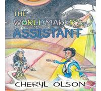 Cheryl Olson The Worldmaker's Assistant N/A Book Cheryl Olson Multicolor