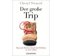 Cheryl Strayed Rei Der große Trip: Tausend Meilen durch die Wildnis (Paperback)