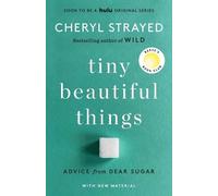 Tiny Beautiful Things (10th Anniversary Edition): Reese's Book Club : Advice ...
