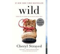 Cheryl Strayed: Wild : From Lost to Found on the P