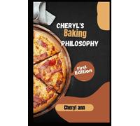 Cheryl's Baking Philosophy: Sweet and savoury Simple, Delicious Baking for Everyone.