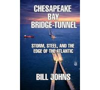 Chesapeake Bay Bridge-Tunnel: Storm, Steel, and the Edge of the Atlantic (The Great Crossings)