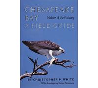 Chesapeake Bay Nature of the Estuary: A Field Guide