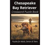 Chesapeake Bay Retriever Crossword Puzzle Book: Crossword Puzzles with Easy-to-Read Print About Chesapeake Bay Retrievers, Loyal Companions, Training, ... Pet Lovers, Vacations, and Relaxing Moments