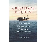Chesapeake Requiem: A Year With the Watermen of Vanishing Tangier Island