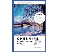 Cheshire Travel Guide 2023: A Concise and Detailed Itinerary Handbook to a Memorable Adventure, Discovery and Insider's Experiences (Small Town Escape)