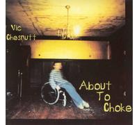 Chesnutt Vic - About to Choke