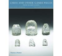 Chess and other Games Pieces from Islamic Lands: (The al-Sabah Collection)