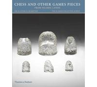 Chess and other Games Pieces from Islamic Lands (The al-Sabah Collection/Dar al-Athar al-Islamiyyah)