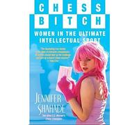 Chess Bitch: Women In The Ultimate Intellectual Sport