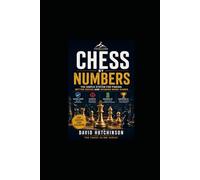 Chess By Numbers: The Simple System for Finding Better Moves and Winning More Games (The Chess Climb Series)