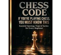 CHESS CODE:If you are beginner than you should know this