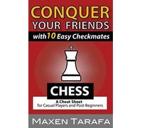 Chess: Conquer your Friends with 10 Easy Checkmates: Chess Strategy for Casual Players and Post-Beginners: 4 (Chess for Beginners)