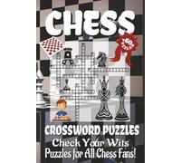 Chess Crossword Puzzles Book: From Pawns to Puns: 120 Pages of Chess Crosswords to Keep You Hooked