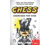 Chess exercises for kids: fork, pin and skewer tactics in one move (Chess Puzzles for Kids and Teens)