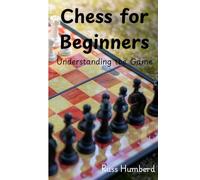 Chess for Beginners: Understanding the Game