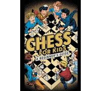 Chess for Kids: A Beginner’s Guide