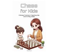 Chess for Kids: A Simple Tutorial on Teaching Kids How to Play Chess