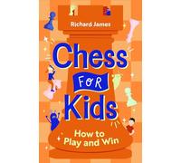 Chess for Kids : How to Play and Win