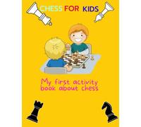 Chess for kids: My first activity book about chess
