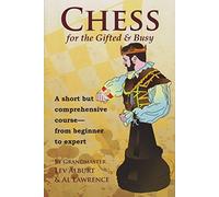 Chess for the Gifted and Busy - A Short But Comprehensive Course From Beginner to Expert: 0 (Comprehensive Chess Course Series)