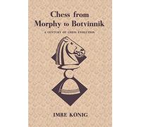 Chess from Morphy to Botvinnik: A Century of Chess Evolution