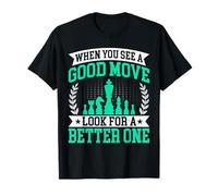 Chess - Funny When You See a Good Move Chess Game Player T-Shirt
