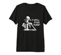 Chess Game is It Still Your Turn? Funny Skeleton Waiting Premium T-Shirt