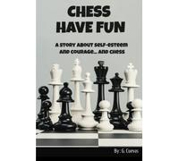 Chess Have Fun: A Story About Self-Esteem & Courage... And Chess